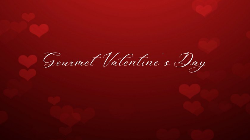 Gourmet Valentine's Day Gourmet Valentine's Day